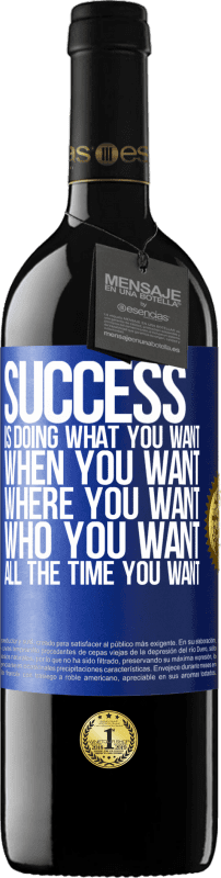 39,95 € Free Shipping | Red Wine RED Edition MBE Reserve Success is doing what you want, when you want, where you want, who you want, all the time you want Blue Label. Customizable label Reserve 12 Months Harvest 2014 Tempranillo