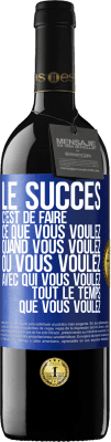 39,95 € Envoi gratuit | Vin rouge Édition RED MBE Réserve Le succès c'est de faire ce que vous voulez quand vous voulez où vous voulez avec qui vous voulez tout le temps que vous voulez Étiquette Bleue. Étiquette personnalisable Réserve 12 Mois Récolte 2014 Tempranillo