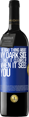 39,95 € Free Shipping | Red Wine RED Edition MBE Reserve The bad thing about my dark side is that it clears up when it sees you Blue Label. Customizable label Reserve 12 Months Harvest 2015 Tempranillo