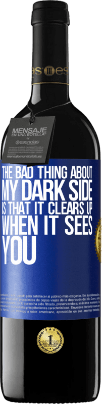 39,95 € Free Shipping | Red Wine RED Edition MBE Reserve The bad thing about my dark side is that it clears up when it sees you Blue Label. Customizable label Reserve 12 Months Harvest 2014 Tempranillo