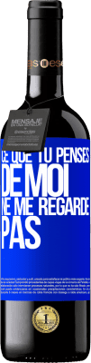 39,95 € Envoi gratuit | Vin rouge Édition RED MBE Réserve Ce que tu penses de moi ne me regarde pas Étiquette Bleue. Étiquette personnalisable Réserve 12 Mois Récolte 2015 Tempranillo