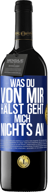 39,95 € Kostenloser Versand | Rotwein RED Ausgabe MBE Reserve Was du von mir hälst geht mich nichts an Blaue Markierung. Anpassbares Etikett Reserve 12 Monate Ernte 2015 Tempranillo