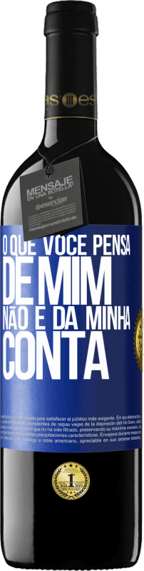 39,95 € Envio grátis | Vinho tinto Edição RED MBE Reserva O que você pensa de mim não é da minha conta Etiqueta Azul. Etiqueta personalizável Reserva 12 Meses Colheita 2015 Tempranillo