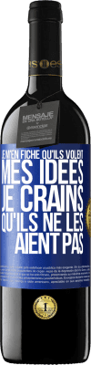 39,95 € Envoi gratuit | Vin rouge Édition RED MBE Réserve Je m'en fiche qu'ils volent mes idées, je crains qu'ils ne les aient pas Étiquette Bleue. Étiquette personnalisable Réserve 12 Mois Récolte 2015 Tempranillo