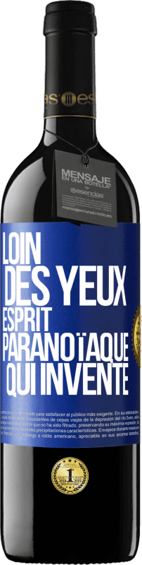 39,95 € Envoi gratuit | Vin rouge Édition RED MBE Réserve Loin des yeux, esprit paranoïaque qui invente Étiquette Bleue. Étiquette personnalisable Réserve 12 Mois Récolte 2015 Tempranillo