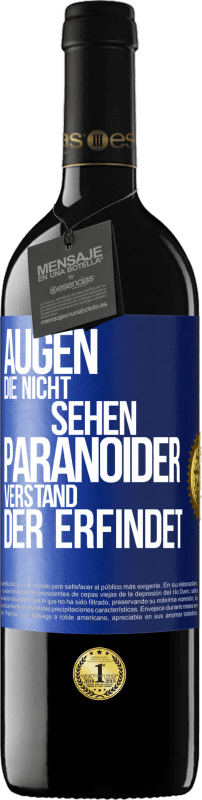 39,95 € Kostenloser Versand | Rotwein RED Ausgabe MBE Reserve Augen die nicht sehen, paranoider Verstand, der erfindet Blaue Markierung. Anpassbares Etikett Reserve 12 Monate Ernte 2015 Tempranillo