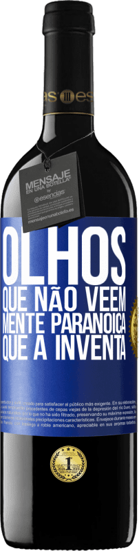 39,95 € Envio grátis | Vinho tinto Edição RED MBE Reserva Olhos que não vêem, mente paranóica que a inventa Etiqueta Azul. Etiqueta personalizável Reserva 12 Meses Colheita 2015 Tempranillo