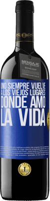 39,95 € Envío gratis | Vino Tinto Edición RED MBE Reserva Uno siempre vuelve a los viejos lugares donde amó la vida Etiqueta Azul. Etiqueta personalizable Reserva 12 Meses Cosecha 2015 Tempranillo