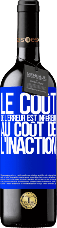 39,95 € Envoi gratuit | Vin rouge Édition RED MBE Réserve Le coût de l'erreur est inférieur au coût de l'inaction Étiquette Bleue. Étiquette personnalisable Réserve 12 Mois Récolte 2015 Tempranillo