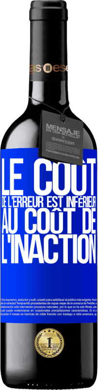 39,95 € Envoi gratuit | Vin rouge Édition RED MBE Réserve Le coût de l'erreur est inférieur au coût de l'inaction Étiquette Bleue. Étiquette personnalisable Réserve 12 Mois Récolte 2016 Tempranillo