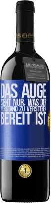 39,95 € Kostenloser Versand | Rotwein RED Ausgabe MBE Reserve Das Auge sieht nur, was der Verstand zu verstehen bereit ist Blaue Markierung. Anpassbares Etikett Reserve 12 Monate Ernte 2014 Tempranillo