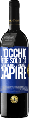 39,95 € Spedizione Gratuita | Vino rosso Edizione RED MBE Riserva L'occhio vede solo ciò che la mente è pronta a capire Etichetta Blu. Etichetta personalizzabile Riserva 12 Mesi Raccogliere 2014 Tempranillo