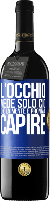 39,95 € Spedizione Gratuita | Vino rosso Edizione RED MBE Riserva L'occhio vede solo ciò che la mente è pronta a capire Etichetta Blu. Etichetta personalizzabile Riserva 12 Mesi Raccogliere 2015 Tempranillo