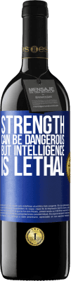 39,95 € Free Shipping | Red Wine RED Edition MBE Reserve Strength can be dangerous, but intelligence is lethal Blue Label. Customizable label Reserve 12 Months Harvest 2015 Tempranillo
