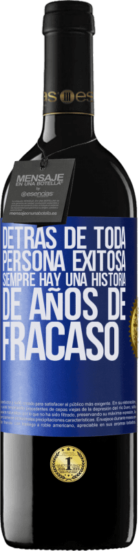 39,95 € Envío gratis | Vino Tinto Edición RED MBE Reserva Detrás de toda persona exitosa, siempre hay una historia de años de fracaso Etiqueta Azul. Etiqueta personalizable Reserva 12 Meses Cosecha 2015 Tempranillo