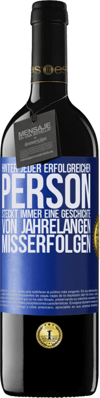 39,95 € Kostenloser Versand | Rotwein RED Ausgabe MBE Reserve Hinter jeder erfolgreichen Person steckt immer eine Geschichte von jahrelangen Misserfolgen Blaue Markierung. Anpassbares Etikett Reserve 12 Monate Ernte 2015 Tempranillo