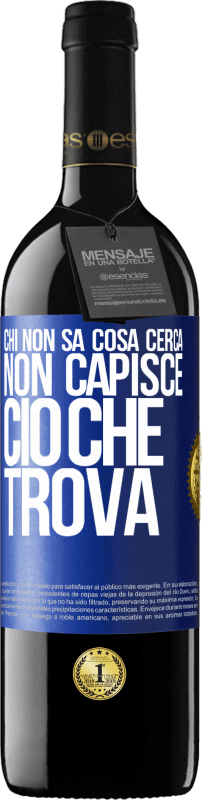 39,95 € Spedizione Gratuita | Vino rosso Edizione RED MBE Riserva Chi non sa cosa cerca, non capisce ciò che trova Etichetta Blu. Etichetta personalizzabile Riserva 12 Mesi Raccogliere 2015 Tempranillo