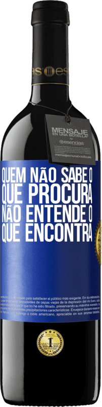 39,95 € Envio grátis | Vinho tinto Edição RED MBE Reserva Quem não sabe o que procura, não entende o que encontra Etiqueta Azul. Etiqueta personalizável Reserva 12 Meses Colheita 2015 Tempranillo