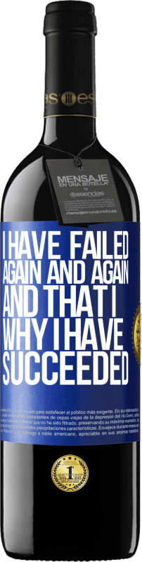 39,95 € 送料無料 | 赤ワイン REDエディション MBE 予約する 私は何度も何度も失敗しました、そしてそれが私が成功した理由です 青いタグ. カスタマイズ可能なラベル 予約する 12 月 収穫 2016 Tempranillo