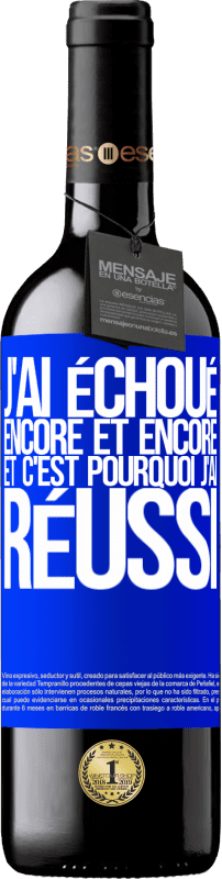 39,95 € Envoi gratuit | Vin rouge Édition RED MBE Réserve J'ai échoué encore et encore, et c'est pourquoi j'ai réussi Étiquette Bleue. Étiquette personnalisable Réserve 12 Mois Récolte 2016 Tempranillo