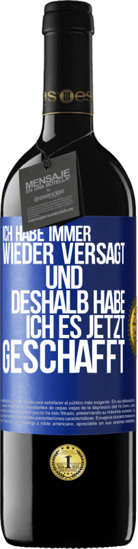 39,95 € Kostenloser Versand | Rotwein RED Ausgabe MBE Reserve Ich habe immer wieder versagt und deshalb habe ich es jetzt geschafft Blaue Markierung. Anpassbares Etikett Reserve 12 Monate Ernte 2015 Tempranillo