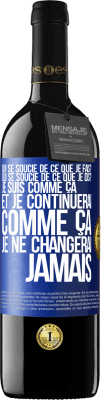 39,95 € Envoi gratuit | Vin rouge Édition RED MBE Réserve Qui se soucie de ce que je fais? Qui se soucie de ce que je dis? Je suis comme ça et je continuerai comme ça, je ne changerai ja Étiquette Bleue. Étiquette personnalisable Réserve 12 Mois Récolte 2015 Tempranillo