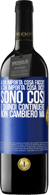 39,95 € Spedizione Gratuita | Vino rosso Edizione RED MBE Riserva a chi importa cosa faccio? A chi importa cosa dico? Sono così, e quindi continuerò, non cambierò mai Etichetta Blu. Etichetta personalizzabile Riserva 12 Mesi Raccogliere 2016 Tempranillo