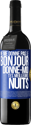 39,95 € Envoi gratuit | Vin rouge Édition RED MBE Réserve Ne me donne pas le bonjour donne-moi tes meilleures nuits Étiquette Bleue. Étiquette personnalisable Réserve 12 Mois Récolte 2014 Tempranillo