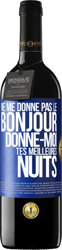 39,95 € Envoi gratuit | Vin rouge Édition RED MBE Réserve Ne me donne pas le bonjour donne-moi tes meilleures nuits Étiquette Bleue. Étiquette personnalisable Réserve 12 Mois Récolte 2016 Tempranillo