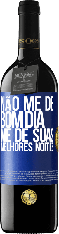 39,95 € Envio grátis | Vinho tinto Edição RED MBE Reserva Não me dê bom dia, me dê suas melhores noites Etiqueta Azul. Etiqueta personalizável Reserva 12 Meses Colheita 2015 Tempranillo