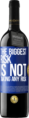 39,95 € Free Shipping | Red Wine RED Edition MBE Reserve The biggest risk is not taking any risk Blue Label. Customizable label Reserve 12 Months Harvest 2016 Tempranillo