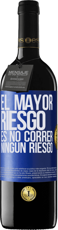 39,95 € Envío gratis | Vino Tinto Edición RED MBE Reserva El mayor riesgo es no correr ningún riesgo Etiqueta Azul. Etiqueta personalizable Reserva 12 Meses Cosecha 2015 Tempranillo