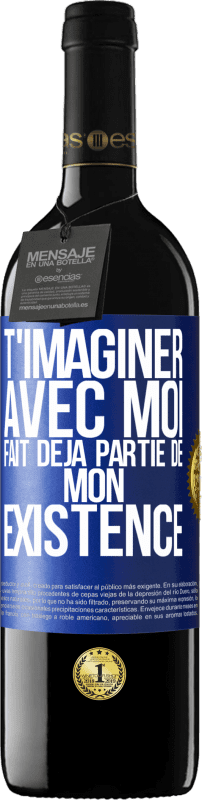 39,95 € Envoi gratuit | Vin rouge Édition RED MBE Réserve T'imaginer avec moi fait déjà partie de mon existence Étiquette Bleue. Étiquette personnalisable Réserve 12 Mois Récolte 2015 Tempranillo