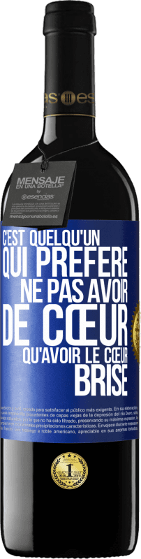 39,95 € Envoi gratuit | Vin rouge Édition RED MBE Réserve C'est quelqu'un qui préfère ne pas avoir de cœur qu'avoir le cœur brisé Étiquette Bleue. Étiquette personnalisable Réserve 12 Mois Récolte 2015 Tempranillo