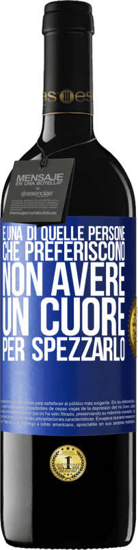 39,95 € Spedizione Gratuita | Vino rosso Edizione RED MBE Riserva È una di quelle persone che preferiscono non avere un cuore per spezzarlo Etichetta Blu. Etichetta personalizzabile Riserva 12 Mesi Raccogliere 2015 Tempranillo