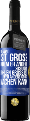 39,95 € Kostenloser Versand | Rotwein RED Ausgabe MBE Reserve Niemand ist groß, indem er andere sich klein fühlen Groß ist, wer andere groß machen kann Blaue Markierung. Anpassbares Etikett Reserve 12 Monate Ernte 2016 Tempranillo