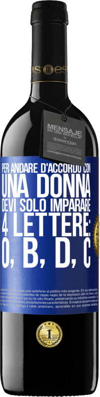 39,95 € Spedizione Gratuita | Vino rosso Edizione RED MBE Riserva Per andare d'accordo con una donna, devi solo imparare 4 lettere: O, B, D, C Etichetta Blu. Etichetta personalizzabile Riserva 12 Mesi Raccogliere 2015 Tempranillo