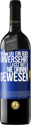 39,95 € Kostenloser Versand | Rotwein RED Ausgabe MBE Reserve Wenn du ein Buch unversehrt lässt, bist du nie drinnen gewesen Blaue Markierung. Anpassbares Etikett Reserve 12 Monate Ernte 2015 Tempranillo