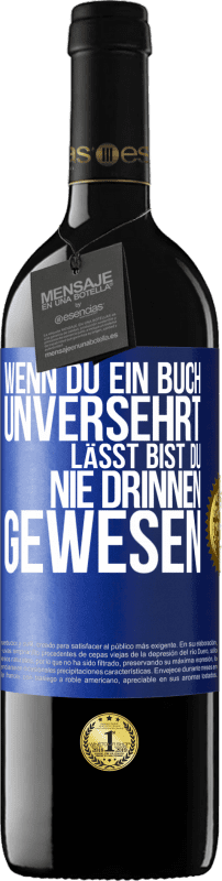 39,95 € Kostenloser Versand | Rotwein RED Ausgabe MBE Reserve Wenn du ein Buch unversehrt lässt, bist du nie drinnen gewesen Blaue Markierung. Anpassbares Etikett Reserve 12 Monate Ernte 2015 Tempranillo