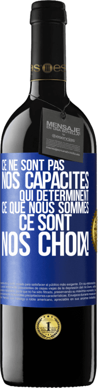 39,95 € Envoi gratuit | Vin rouge Édition RED MBE Réserve Ce ne sont pas nos capacités qui déterminent ce que nous sommes, ce sont nos choix ! Étiquette Bleue. Étiquette personnalisable Réserve 12 Mois Récolte 2015 Tempranillo