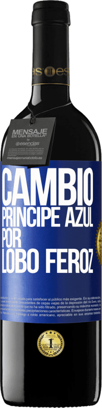 39,95 € Envío gratis | Vino Tinto Edición RED MBE Reserva Cambio príncipe azul por lobo feroz Etiqueta Azul. Etiqueta personalizable Reserva 12 Meses Cosecha 2015 Tempranillo