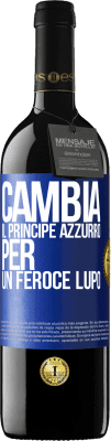 39,95 € Spedizione Gratuita | Vino rosso Edizione RED MBE Riserva Cambia il principe azzurro per un feroce lupo Etichetta Blu. Etichetta personalizzabile Riserva 12 Mesi Raccogliere 2015 Tempranillo