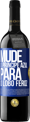 39,95 € Envio grátis | Vinho tinto Edição RED MBE Reserva Mude o príncipe azul para o lobo feroz Etiqueta Azul. Etiqueta personalizável Reserva 12 Meses Colheita 2015 Tempranillo