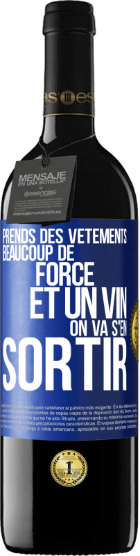 39,95 € Envoi gratuit | Vin rouge Édition RED MBE Réserve Prends des vêtements, beaucoup de force et un vin. On va s'en sortir Étiquette Bleue. Étiquette personnalisable Réserve 12 Mois Récolte 2015 Tempranillo