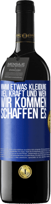 39,95 € Kostenloser Versand | Rotwein RED Ausgabe MBE Reserve Nimm etwas Kleidung, viel Kraft und Wein. Wir kommen schaffen es Blaue Markierung. Anpassbares Etikett Reserve 12 Monate Ernte 2016 Tempranillo