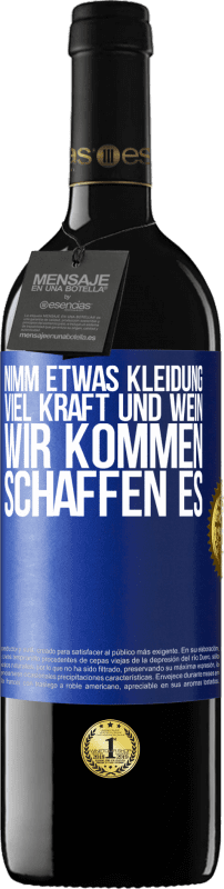 39,95 € Kostenloser Versand | Rotwein RED Ausgabe MBE Reserve Nimm etwas Kleidung, viel Kraft und Wein. Wir kommen schaffen es Blaue Markierung. Anpassbares Etikett Reserve 12 Monate Ernte 2015 Tempranillo