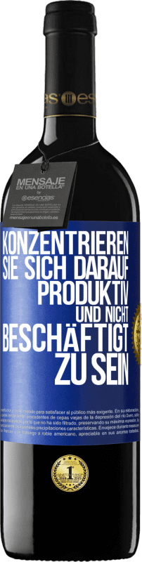 39,95 € Kostenloser Versand | Rotwein RED Ausgabe MBE Reserve Konzentrieren Sie sich darauf, produktiv und nicht beschäftigt zu sein Blaue Markierung. Anpassbares Etikett Reserve 12 Monate Ernte 2015 Tempranillo