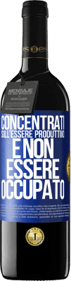 39,95 € Spedizione Gratuita | Vino rosso Edizione RED MBE Riserva Concentrati sull'essere produttivo e non essere occupato Etichetta Blu. Etichetta personalizzabile Riserva 12 Mesi Raccogliere 2014 Tempranillo