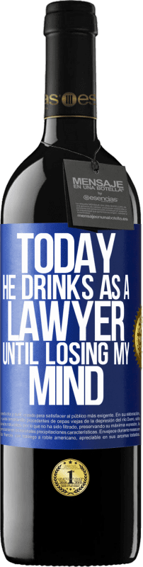 39,95 € Free Shipping | Red Wine RED Edition MBE Reserve Today he drinks as a lawyer. Until losing my mind Blue Label. Customizable label Reserve 12 Months Harvest 2015 Tempranillo