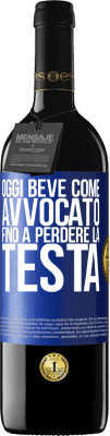 39,95 € Spedizione Gratuita | Vino rosso Edizione RED MBE Riserva Oggi beve come avvocato. Fino a perdere la testa Etichetta Blu. Etichetta personalizzabile Riserva 12 Mesi Raccogliere 2015 Tempranillo